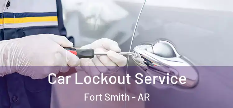 Car Lockout Service Fort Smith - AR