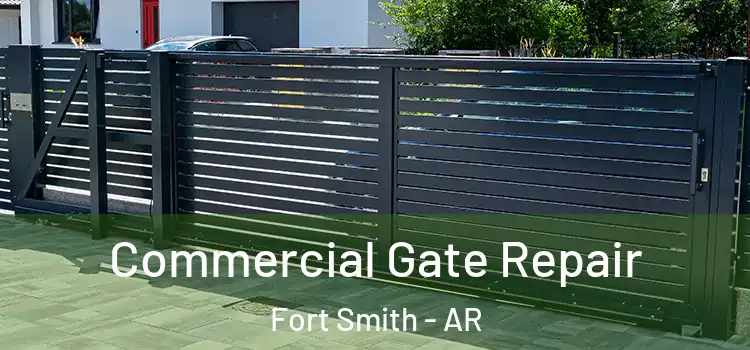 Commercial Gate Repair Fort Smith - AR