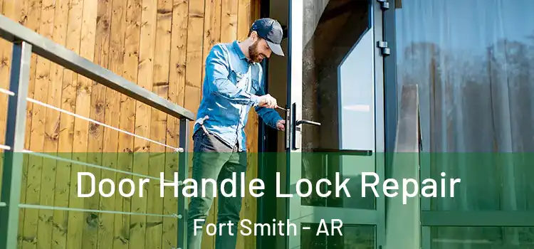 Door Handle Lock Repair Fort Smith - AR
