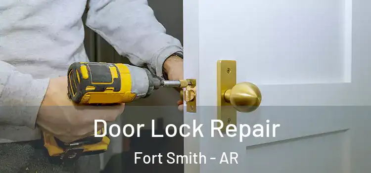 Door Lock Repair Fort Smith - AR