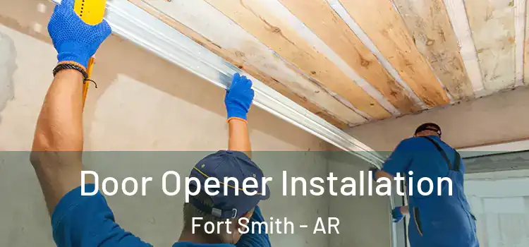 Door Opener Installation Fort Smith - AR
