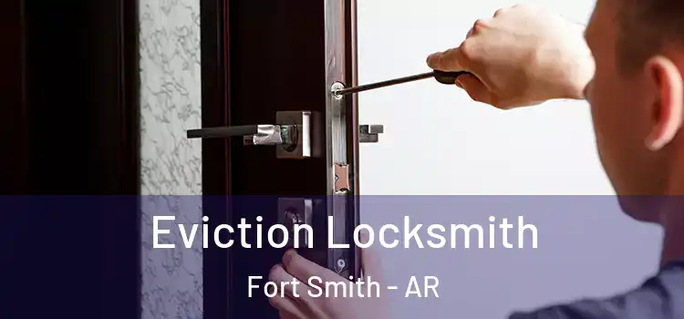 Eviction Locksmith Fort Smith - AR