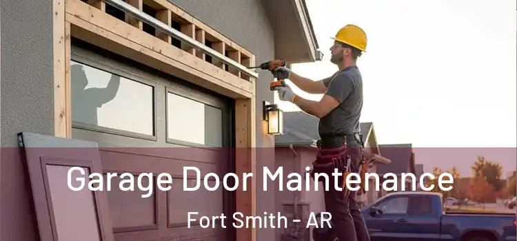 Garage Door Maintenance Fort Smith - AR