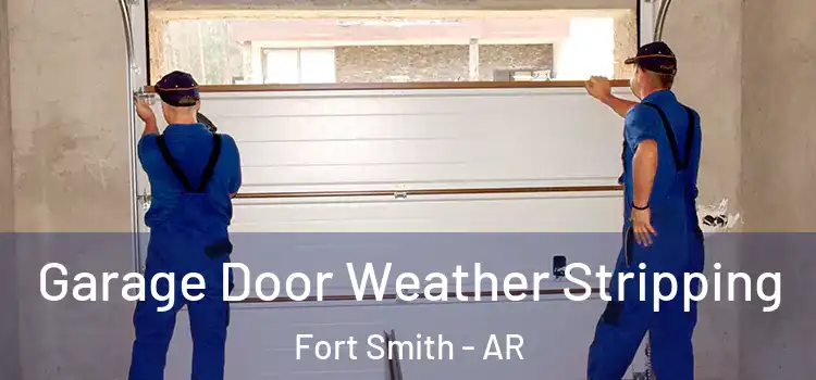  Garage Door Weather Stripping Fort Smith - AR
