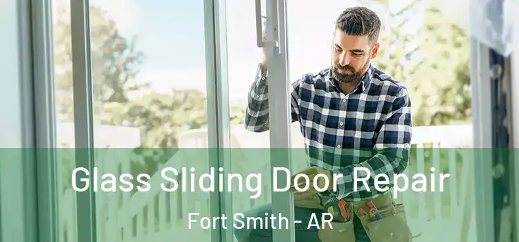 Glass Sliding Door Repair Fort Smith - AR
