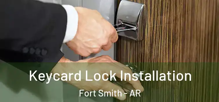 Keycard Lock Installation Fort Smith - AR