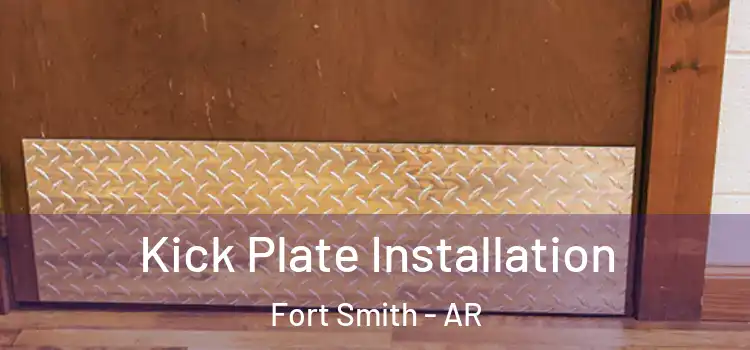 Kick Plate Installation Fort Smith - AR
