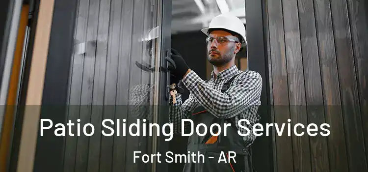 Patio Sliding Door Services Fort Smith - AR
