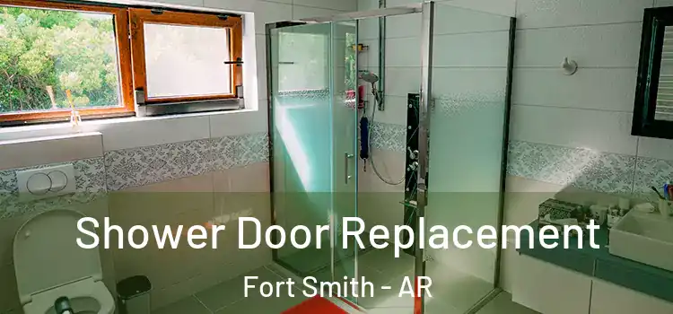 Shower Door Replacement Fort Smith - AR