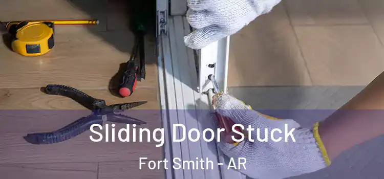 Sliding Door Stuck Fort Smith - AR