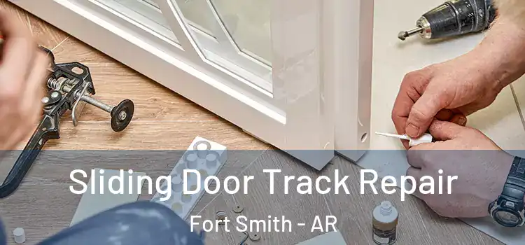 Sliding Door Track Repair Fort Smith - AR