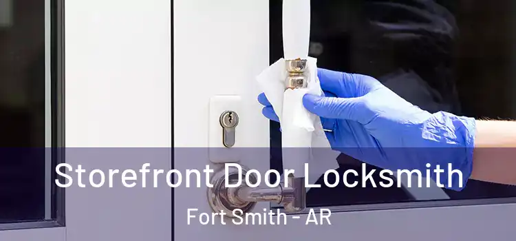 Storefront Door Locksmith Fort Smith - AR
